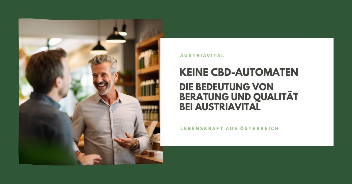 Warum austriavital keine CBD-Automaten nutzt: Die Bedeutung von Beratung und Qualität